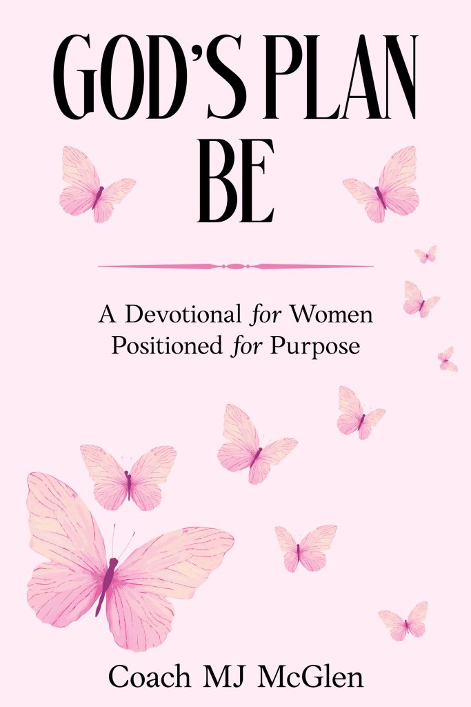 God’s Plan BE: A Devotional for Women Positioned for Purpose